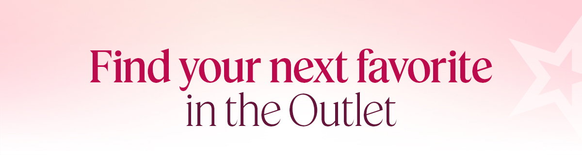 Find your next favorite in the Outlet