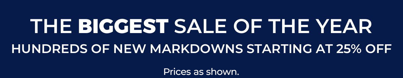 The biggest sale of the year. Hundreds of new markdowns starting at 25% Off. Online and in Canadian stores. Prices as shown.