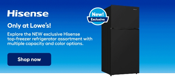 Hisense only at Lowes!