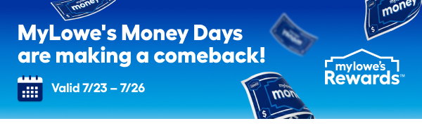 MyLowe's Money Days are making a comeback!
