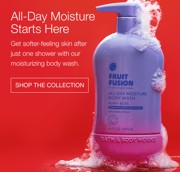 All-Day Moisture Body Wash. Get smoother-feeling skin after just one shower. Welcome to Watermelon. Take a bite of sugared watermelon, fresh juice and soft musk. 