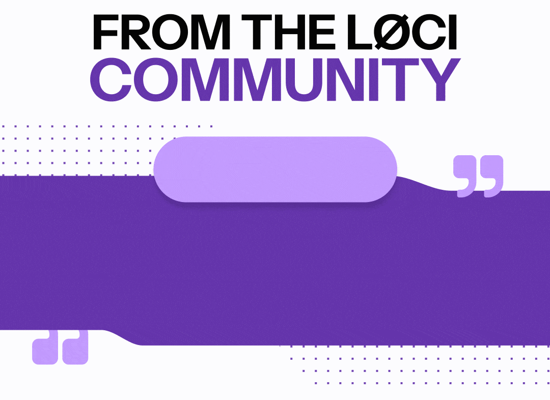 FROM THE LØCI COMMUNITY
