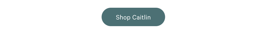 Shop the Caitlin Collection