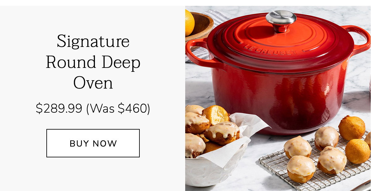 Signature Round Deep Oven $289.99 (Was $460) - BUY NOW