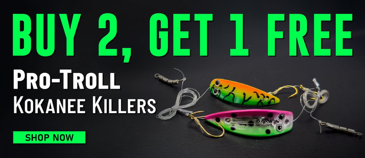 Buy 2, Get 1 Free Pro-Troll Kokanee Killers Shop Now