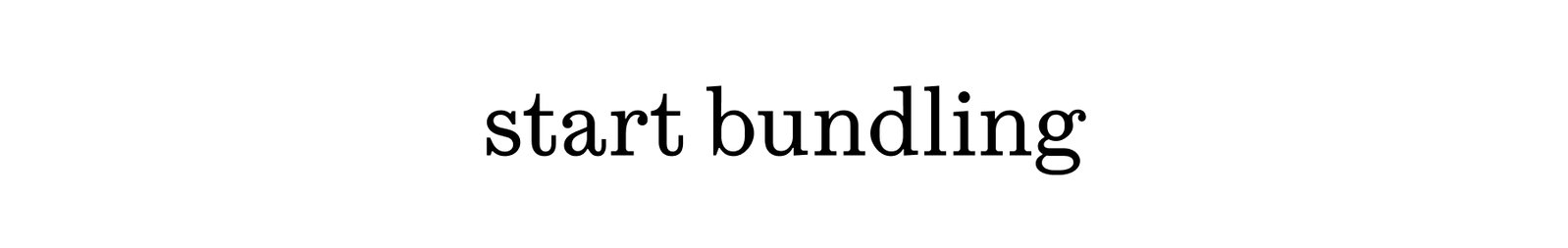 start bundling
