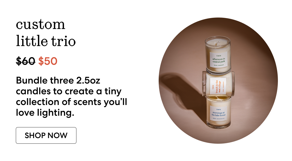custom little trio: Bundle three 2.5oz candles to create a tiny collection of scents you’ll love lighting. 