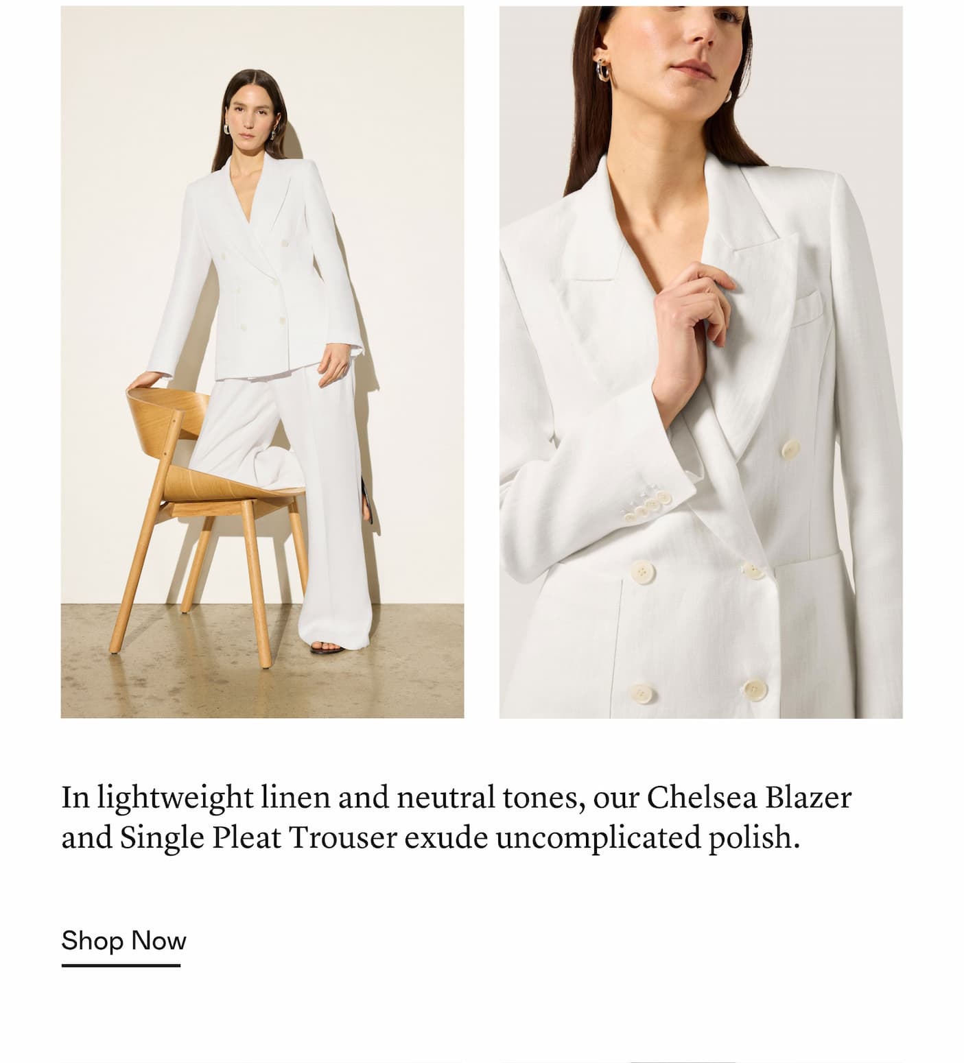In lightweight linen and neutral tones, our Chelsea Blazer and Single Pleat Trouser exude uncomplicated polish.