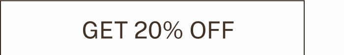 GET 20% DISCOUNT
