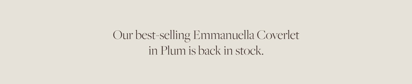 Our best-selling Emmanuella Coverlet in Plum is back in stock.