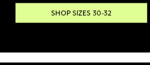 Shop Sizes 30-32