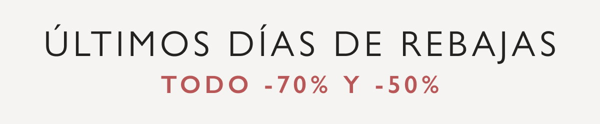 ÚLTIMOS DÍAS DE REBAJAS