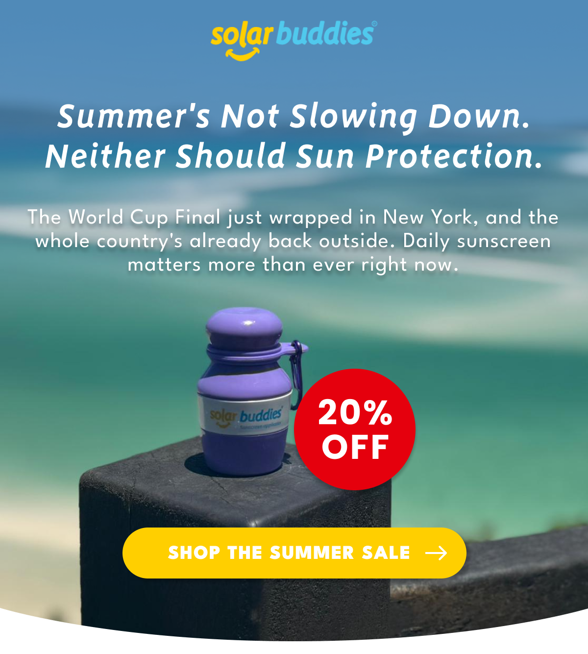 Summer's Not Slowing Down. Neither Should Sun Protection.