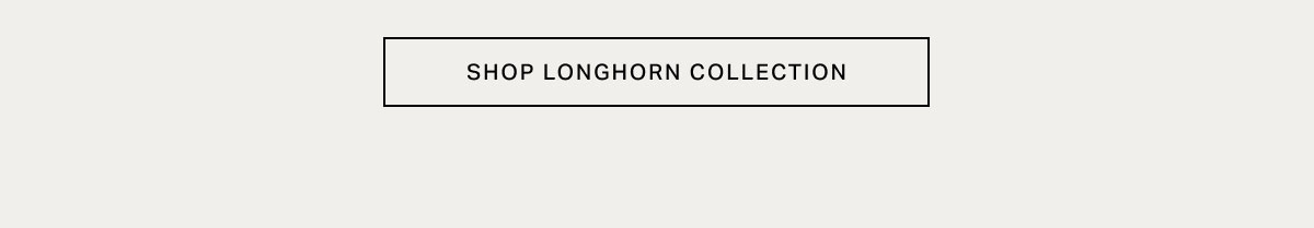 SHOP LONGHORN COLLECTION