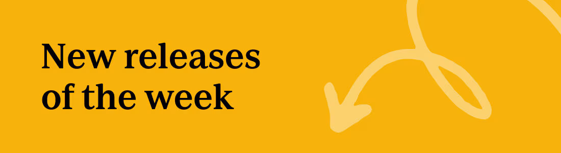 NEW RELEASES OF THE WEEK