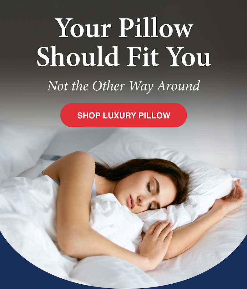 Your Pillow Should Fit You Not the Other Way Around