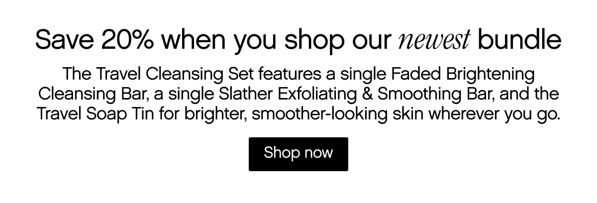 Save 20% when you shop our newest bundle