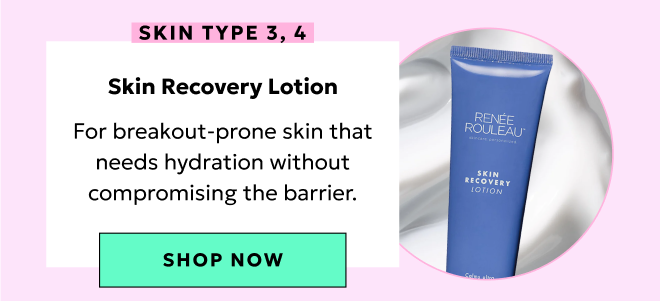 Skin Type 3 & 4: Skin Recovery Lotion.