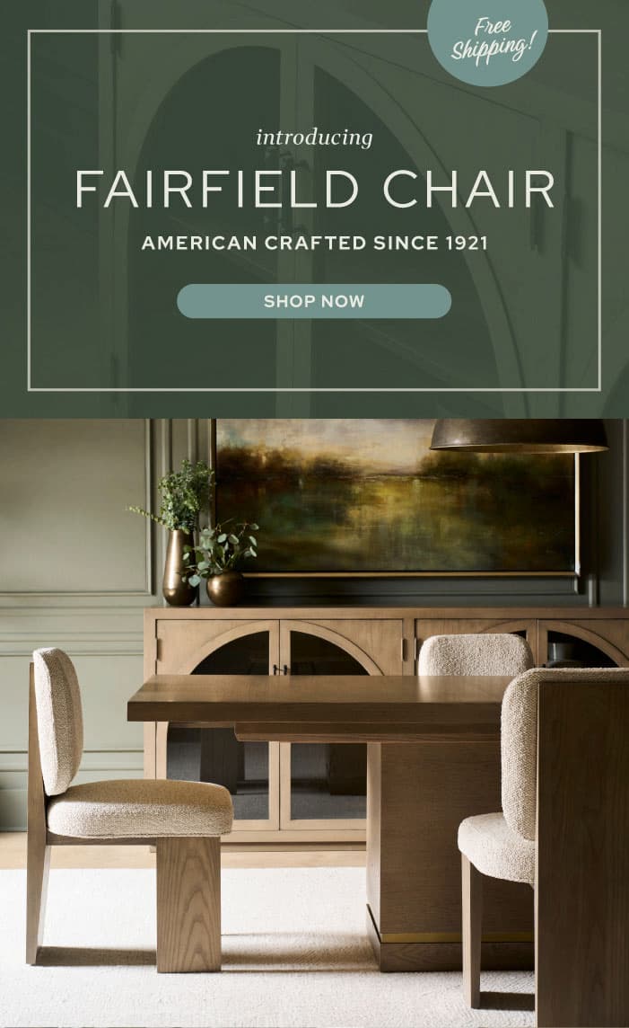Introducing Fairfield Chair - American Crafted since 1921