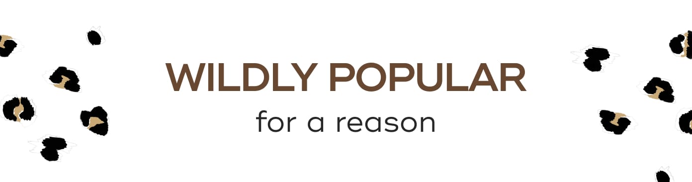 WILDLY POPULAR. for a reason