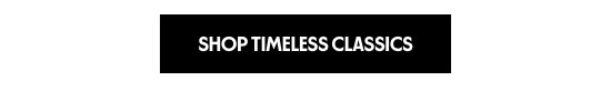 Shop Timeless Classics