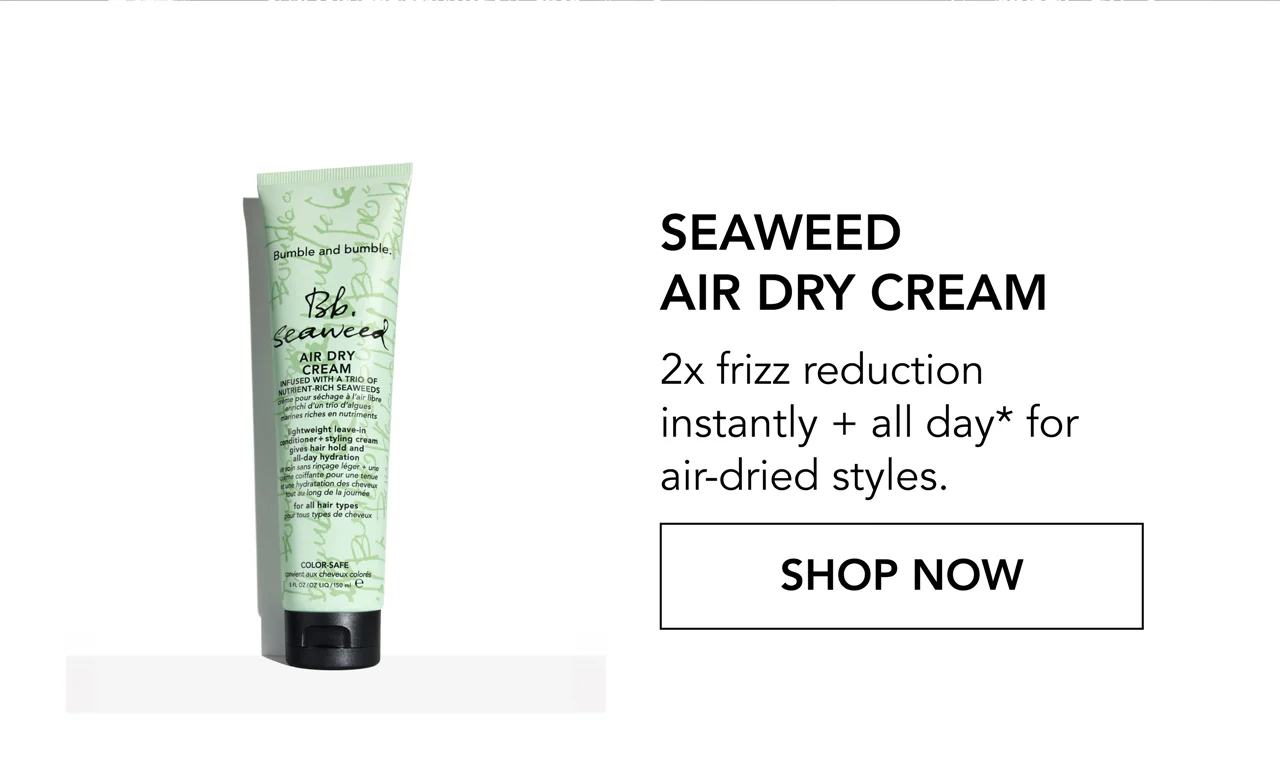 Seaweed Air Dry Cream | 2x frizz reduction instantly + all day* for air-dried styles. | SHOP NOW