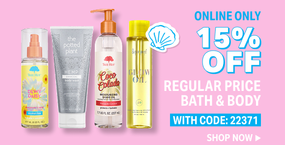 SHOP 15% OFF BATH & BODY WITH CODE 22371