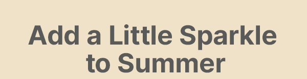 Add a Little Sparkle to Summer