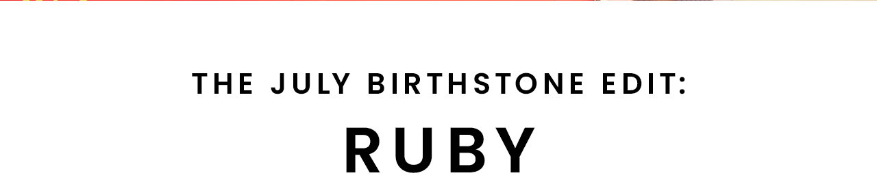 The July Birthstone Edit: Ruby 