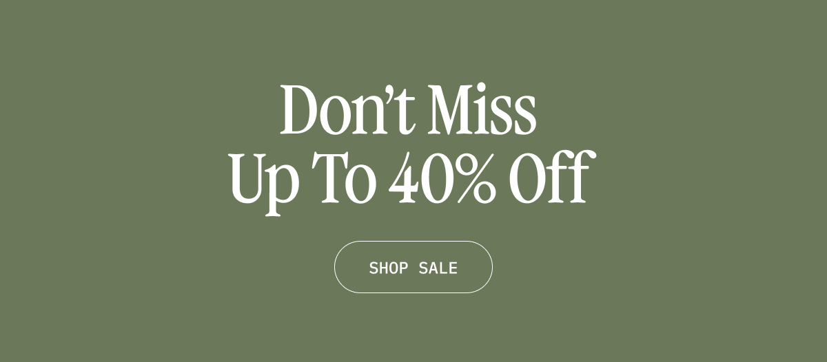 Don't Miss Up To 40% Off