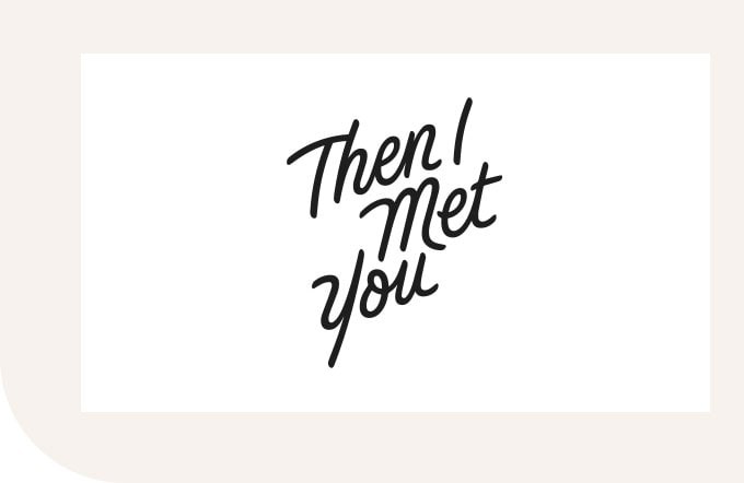 Then I Met You