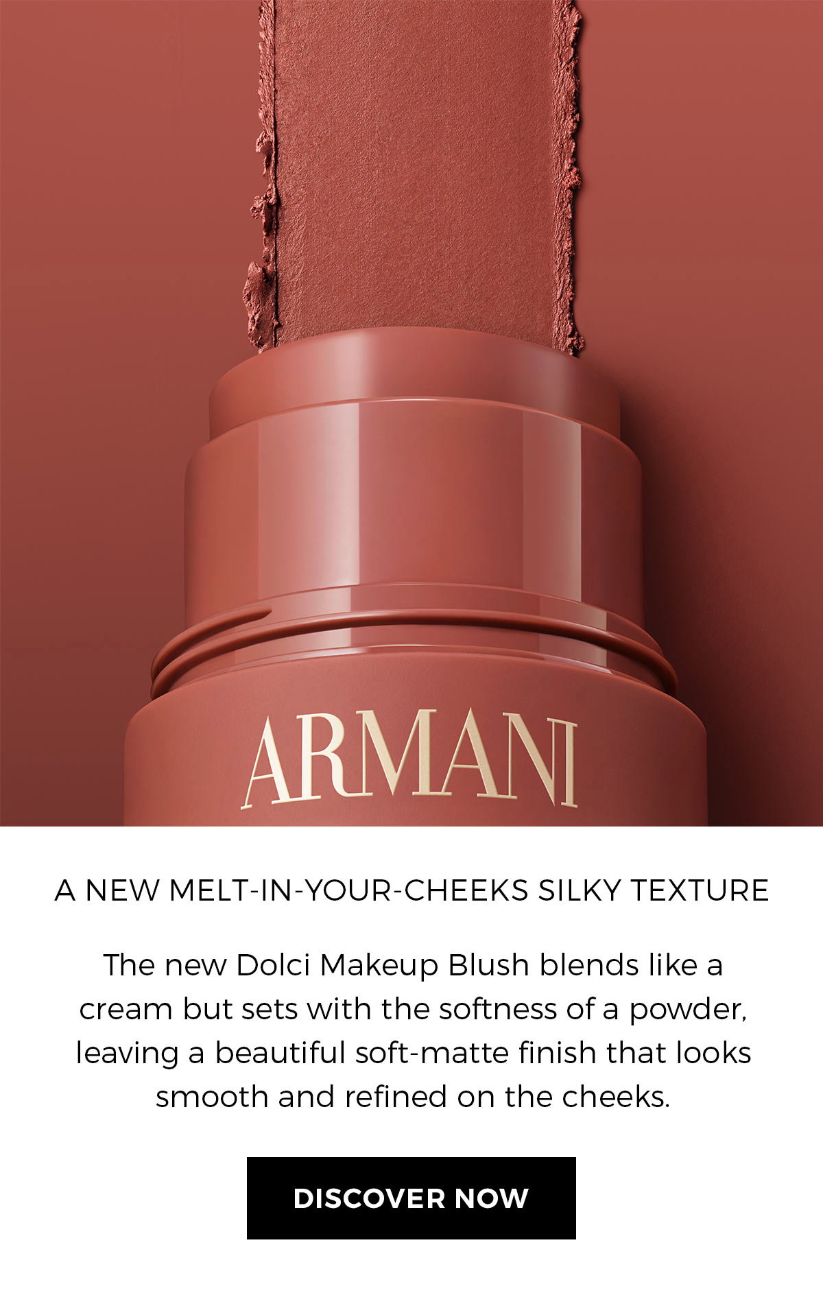 A NEW MELT-IN-YOUR-CHEEKS SILKY TEXTURE