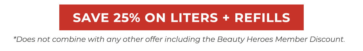 Save 25% on Liters + Refills