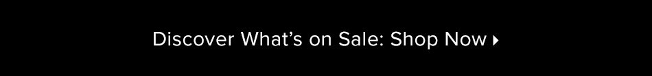 Discover What's on Sale: Shop Now