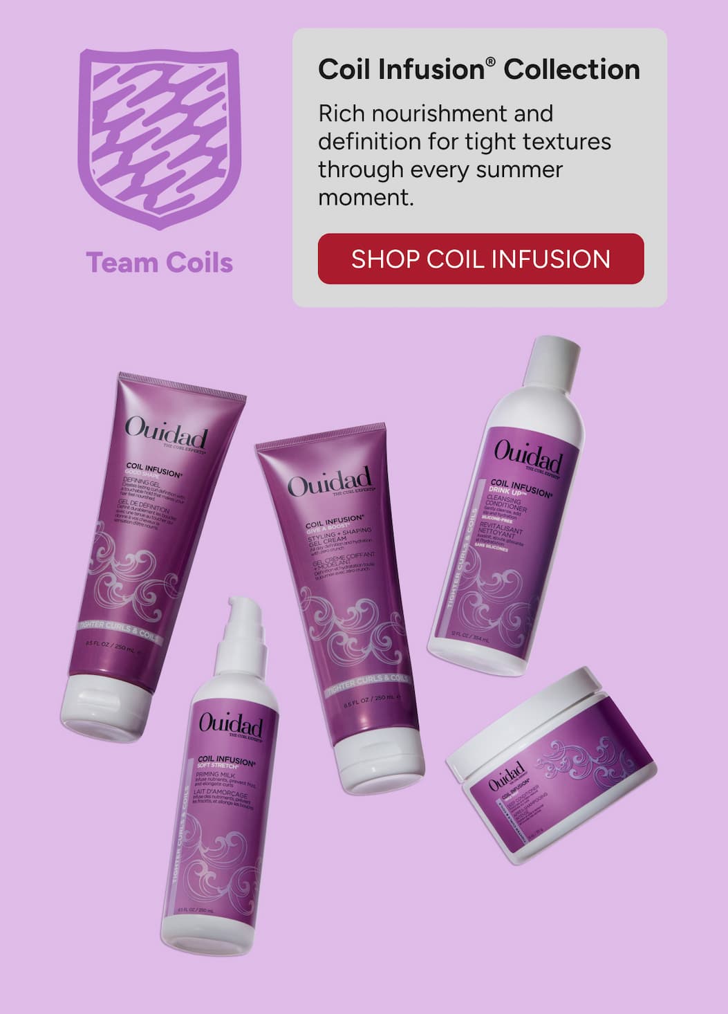 Coil Infusion® Collection Rich nourishment and definition for tight textures through every summer moment.