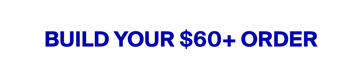 Build Your $60+ Order