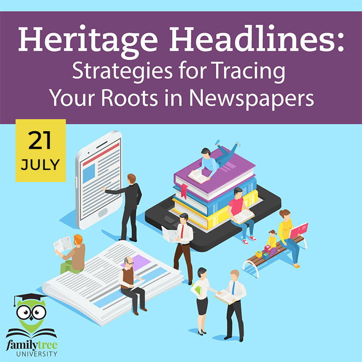 Illustration of people reading books, newspapers, and digital devices with text: "Heritage Headlines: Strategies for Tracing Your Roots in Newspapers, 21 July, Family Tree University.