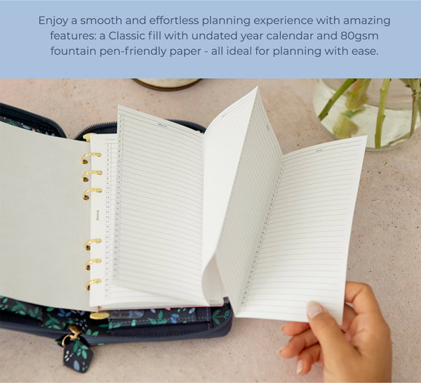 Enjoy a smooth and effortless planning experience with amazing features: a Classic fill with undated year calendar and 80gsm fountain pen-friendly paper - all ideal for planning with ease.