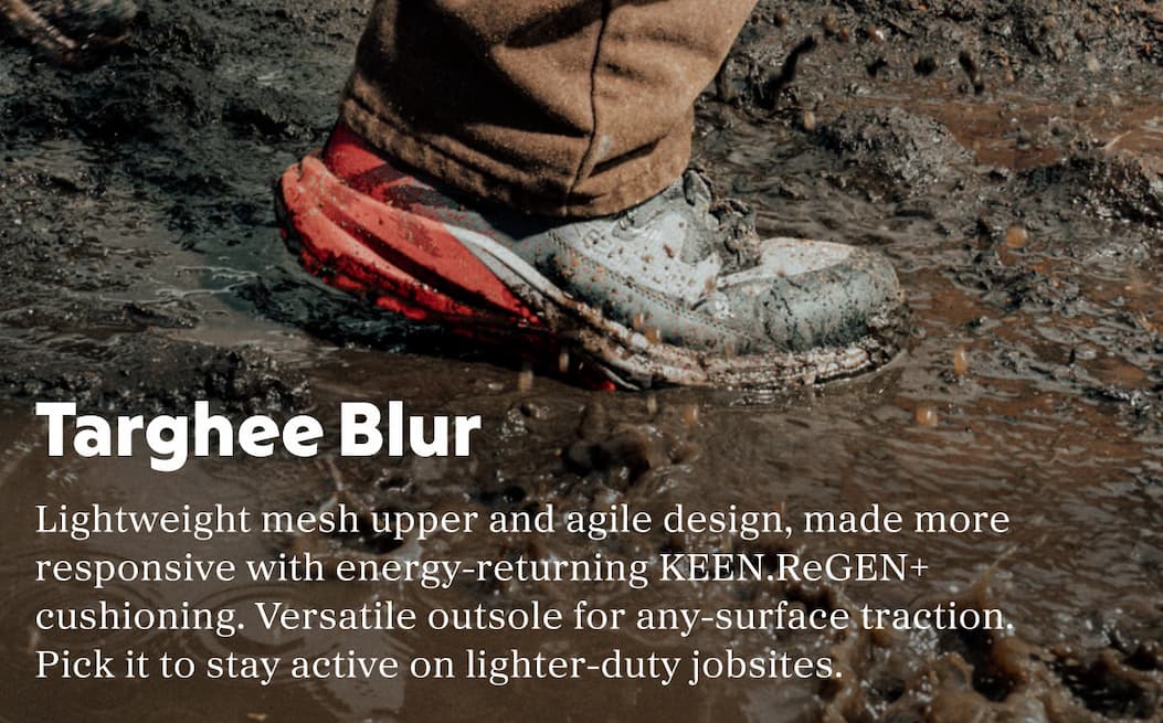 Targhee Blur: lightweight mesh upper and agile design, made more responsive with energy-returning KEEN.ReGEN+ cushioning. Versatile outsole for any-surface traction. Pick it to stay active on lighter-duty jobsites.