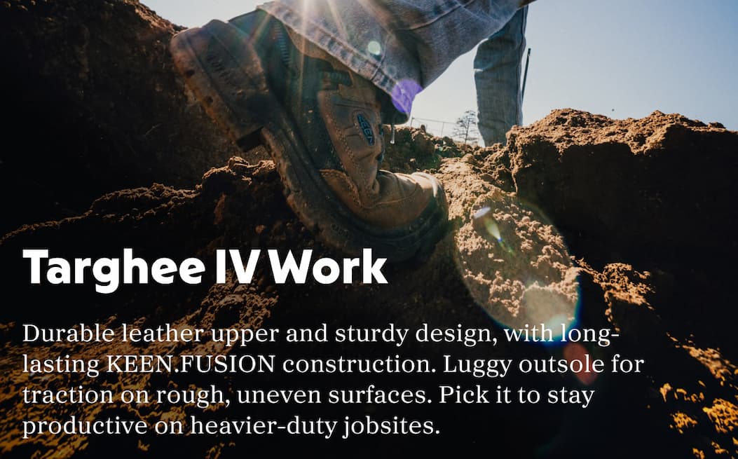 Targhee IV Work: durable leather upper and sturdy design, with long-lasting KEEN.FUSION construction. Luggy outsole for traction on rough, uneven surfaces. Pick it to stay productive on heavier-duty jobsites.