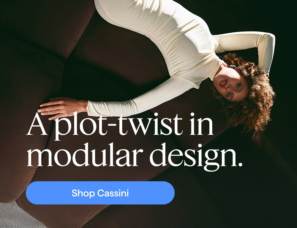A plot-twist in modular design. Shop Cassini.