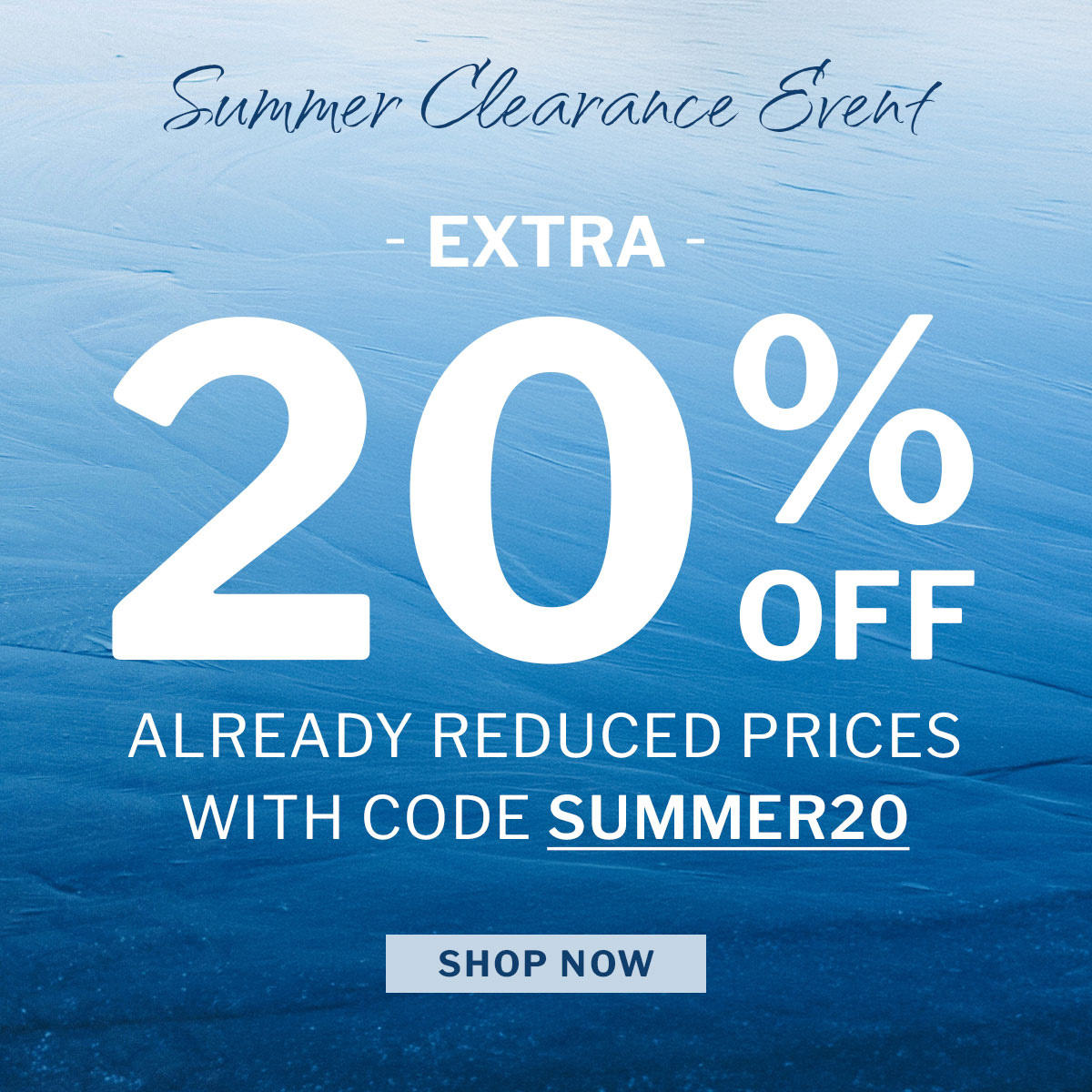 Summer Clearance Event: Extra 20% Off Already Reduced Prices with Code SUMMER20 
