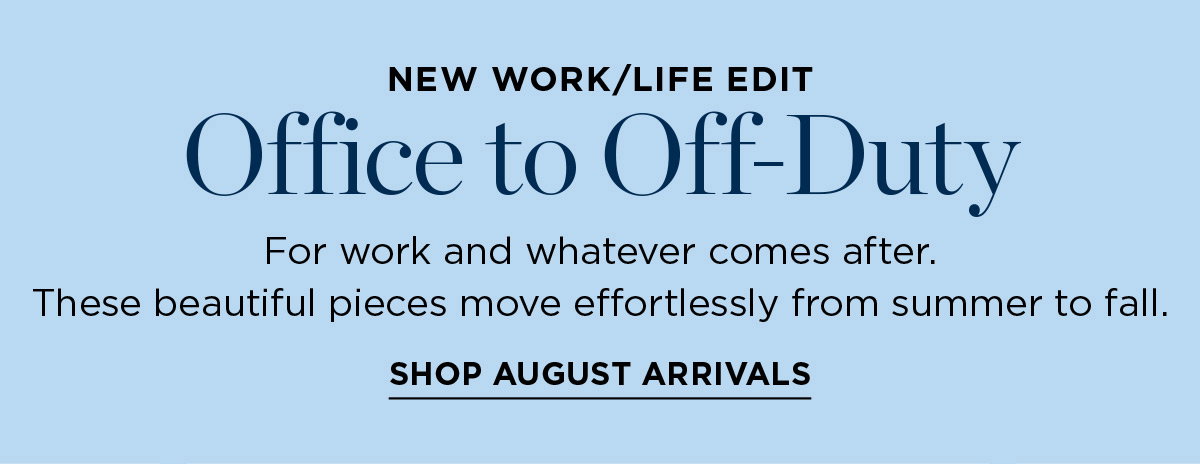 Office to Off-Duty | Shop August Arrivals