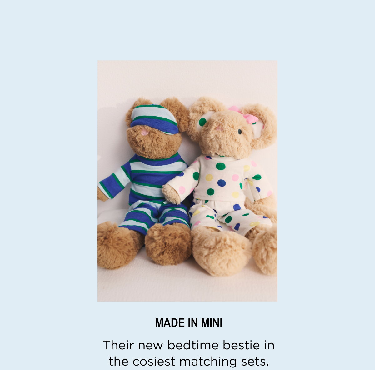 New Child Arrivals. Sweet Dreams, rug up for the nightly routine in our soft and cosy pyjama sets. Shop Now.