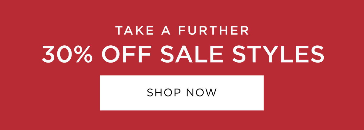 Take a further 30% off sale. Online and in store now. Shop Now.