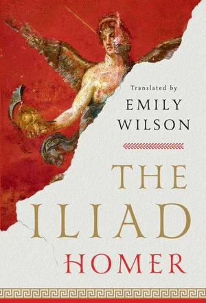 Book | The Iliad: Translated by Emily Wilson By Homer.