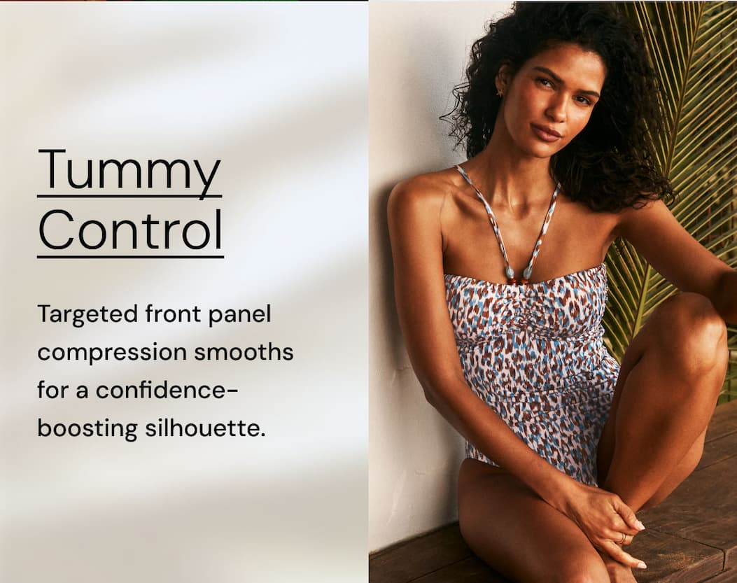 Tummy Control. Targeted front panel compression smooths for a confidence-boosting silhouette.