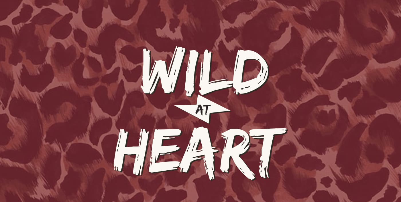 WILD AT HEART