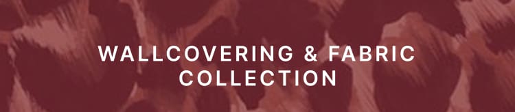 WALLCOVERING & FABRIC COLLECTION
