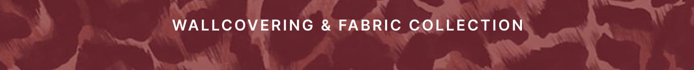 WALLCOVERING & FABRIC COLLECTION